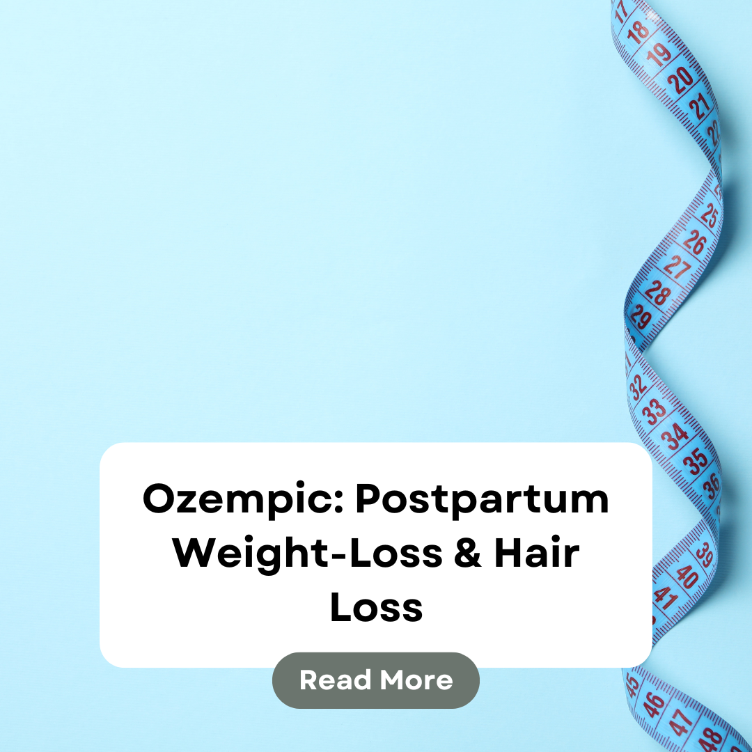 Ozempic: Postpartum Weight-Loss & Hair Loss